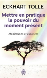 Mettre en pratique le pouvoir du moment présent